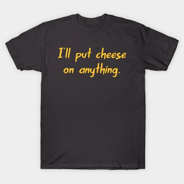 Cheese T-Shirt by Pretty Good Shirts